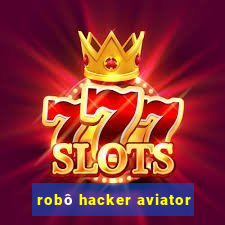 robô hacker aviator